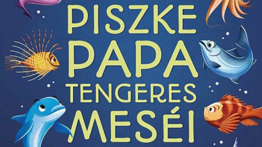 Egress Zoltán: Piszke Papa tengeres meséi